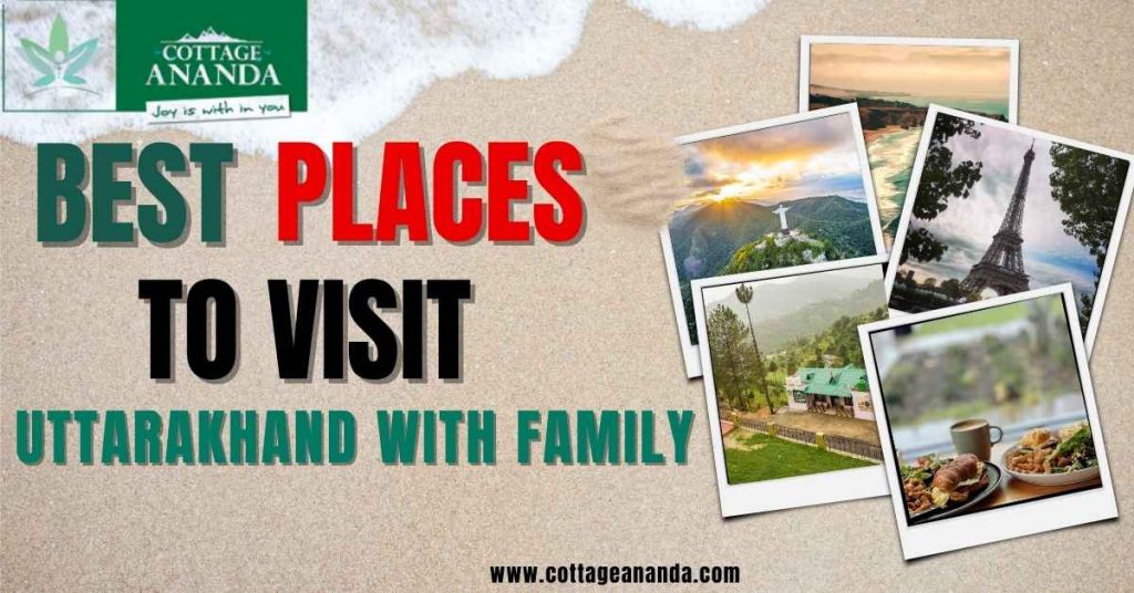 Places to Visit in Uttarakhand With Family